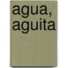 Agua, Aguita door -. Mantegazza Curti