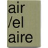 Air /El Aire