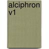 Alciphron V1 door Dr. Berkley Bishop Of Gloyne