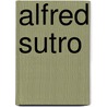 Alfred Sutro door Lewis Sawin