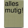 Alles mutig! by Nele Moost