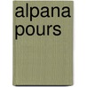 Alpana Pours door Robert Scarola
