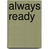 Always Ready