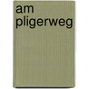 Am Pligerweg by Günther Erhartmaier