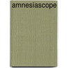 Amnesiascope door Steve Erickson