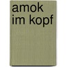 Amok im Kopf door Peter Langman