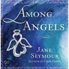 Among Angels door Jane Seymour