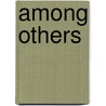 Among Others by Richard Cavalier