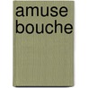 Amuse Bouche by Anthony Bidulka