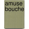 Amuse Bouche door Adeena Karasick