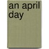 An April Day