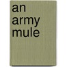 An Army Mule by Charles Miner Thompson