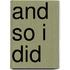 And So I Did