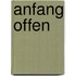 Anfang Offen