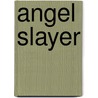 Angel Slayer door Michelle Hauf