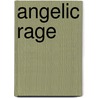 Angelic Rage by Billy Scott