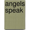 Angels Speak door Helene Rothchild