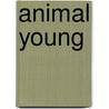 Animal Young by Rod Theodorou