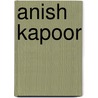 Anish Kapoor door Onbekend