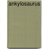 Ankylosaurus by Daniel Cohen