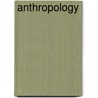 Anthropology by Unknown