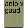 Antoni Gaudi door Maria Antonietta Crippa