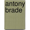 Antony Brade by Robert Lowell