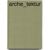 Arche_tektur by Ulf Jonak