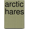 Arctic Hares by Therese Shea