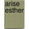 Arise Esther door Angela Ramnath