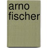 Arno Fischer by M. Flugge