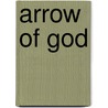 Arrow Of God door Chinua Achebe