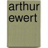 Arthur Ewert door David P. Hornstein