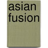 Asian Fusion by Mingkwan Chat