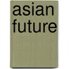 Asian Future by Pracha Hutanuwatr