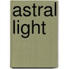 Astral Light door Raymond S. Edge