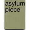Asylum Piece door Anna Kavan