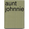 Aunt Johnnie by John Strange Winter