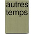 Autres Temps