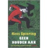 Geen houden aan