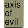 Axis Of Evil door Paul L. Moorcraft