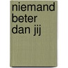 Niemand beter dan jij