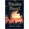 Banana Shout door Mark Conklin