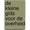 De Kleine Gids voor de overheid by Unknown