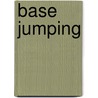 Base Jumping door Sue L. Hamilton