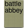 Battle Abbey by Paul G. Hare