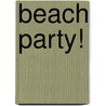 Beach Party! by Simms Taback Ziefert