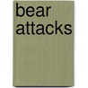 Bear Attacks door Stephen Herrero