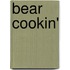 Bear Cookin'