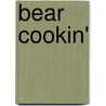 Bear Cookin' by Stephen Colegrave